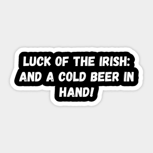 Luck of the Irish: and a cold beer in hand! St. Patrick’s Day Sticker